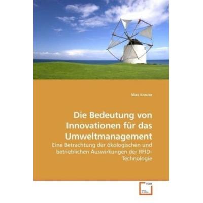 Krause, M: Die Bedeutung von Innovationen für das Umweltmana, Taschenbuch von Max Krause, VDM, 978-3-639-19053-3