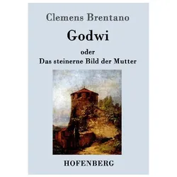 Godwi oder Das steinerne Bild der Mutter, Belletristik von Clemens Brentano
