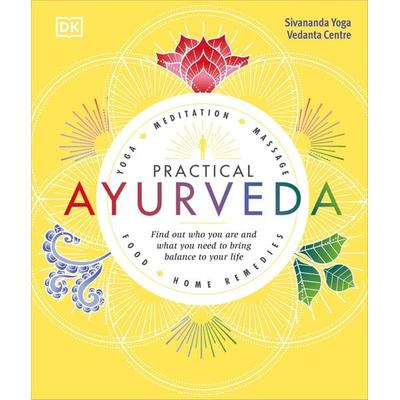 Practical Ayurveda, Gebundene Ausgabe von Sivananda Yoga Vedanta Centre, Dorling Kindersley, 978-0-241-30212-5