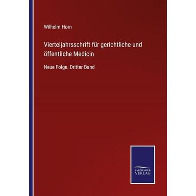 Vierteljahrsschrift für gerichtliche und öffentliche Medicin, Taschenbuch von Wilhelm Horn, Outlook, 978-3-375-01198-7