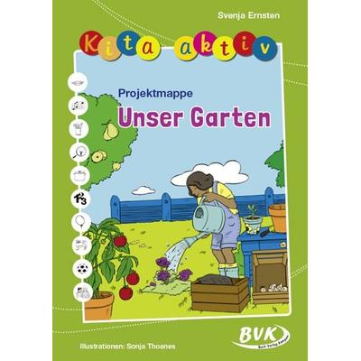 Kita aktiv Projektmappe Unser Garten, Geheftet von Svenja Ernsten, BVK Buch Verlag Kempen GmbH, 978-3-96520-228-3