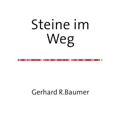 Steine im Weg, Taschenbuch von Gerhard Baumer, Epubli, 978-3-7375-5411-4