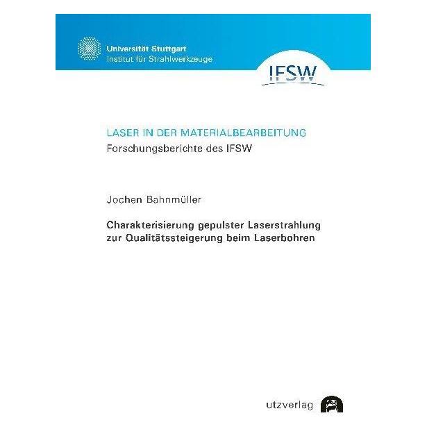 UTZ Verlag Charakterisierung gepulster Laserstrahlung zur Qualitätssteigerung beim Laserbohren. (Deutsch, Softcover, Jochen Bahnmüller) (56155513)