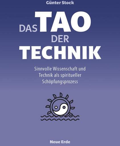 Günter Stock - Das Tao der Technik: Sinnvolle Wissenschaft und Technik als spiritueller Schöpfungsprozess - Preis vom 10.10.2026 11:48:34 h