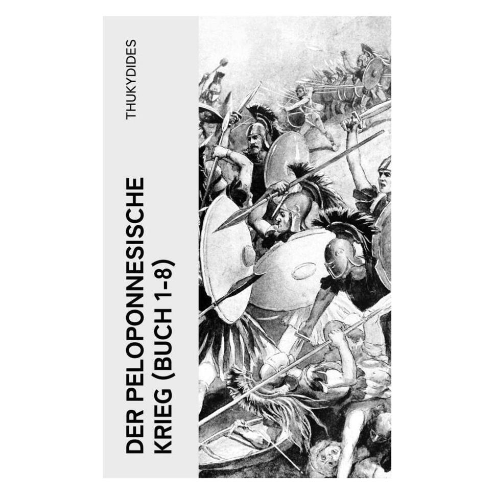 e-artnow Der Peloponnesische Krieg (Buch 1-8) (Deutsch, Thukydides, 2022) (56923525)
