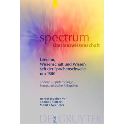 Literatur, Wissenschaft und Wissen seit der Epochenschwelle um 1800, Gebundene Ausgabe von Thomas Klinkert,Monika Neuhofer, De Gruyter,