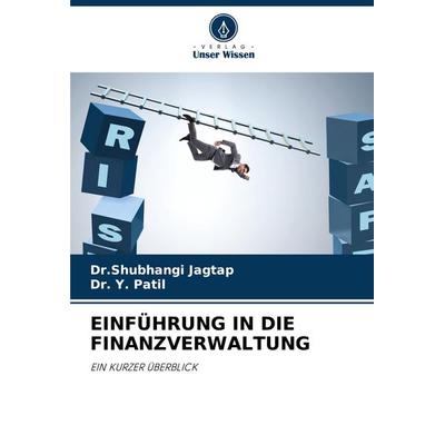 Einführung in die Finanzverwaltung, Taschenbuch von Shubhangi Jagtap,Y. Patil, Verlag Unser Wissen, 978-620-7-06156-3