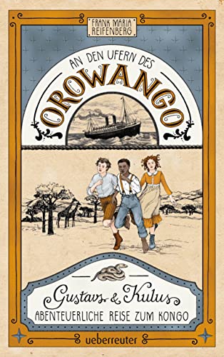 Reifenberg, Frank Maria - An den Ufern des Orowango: Gustavs und Kulus abenteuerliche Reise zum Kongo - Preis vom 07.10.2026 11:45:10 h