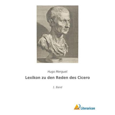 Lexikon zu den Reden des Cicero, Taschenbuch von Hugo Merguet, Literaricon, 978-3-96506-686-1