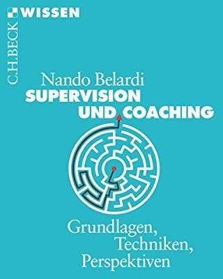 Nando Belardi - Supervision und Coaching: Grundlagen, Techniken, Perspektiven (Beck'sche Reihe) - Preis vom 12.10.2026 11:37:12 h