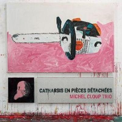 Catharsis en pi¿ces d'tach'es - Michel Cloup Trio, CD