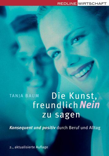 Tanja Baum - Die Kunst, freundlich Nein zu sagen: Konsequent und positiv durch Beruf und Alltag - Preis vom 11.10.2026 15:43:13 h