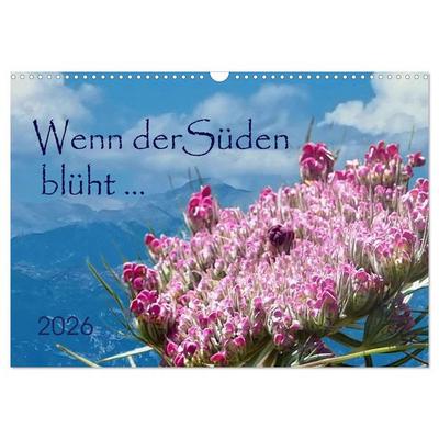 Wenn der Süden blüht ... (Wandkalender 2026 DIN A3 quer), CALVENDO Monatskalender