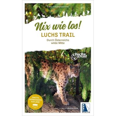 Nix wie los: LuchsTrail, Taschenbuch von Franz Sieghartsleitner, KRAL, 978-3-99103-199-4