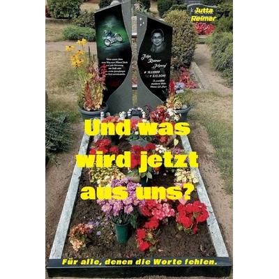 Und was wird jetzt aus uns?, Gebundene Ausgabe von Jutta Reimer, Tredition, 978-3-7482-4076-1