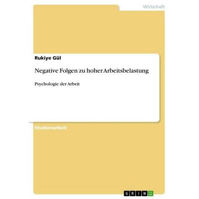 Negative Folgen zu hoher Arbeitsbelastung, Taschenbuch von Rukiye Gül, GRIN, 978-3-389-10993-9