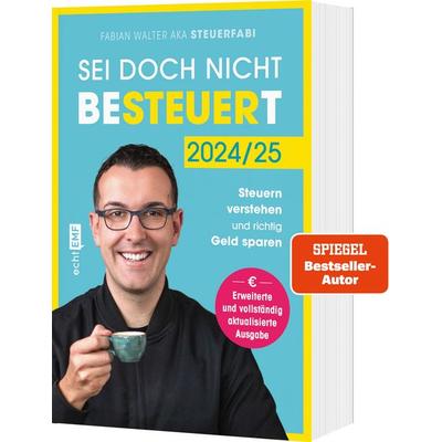 Sei doch nicht besteuert, Taschenbuch von Fabian Walter, Edition Michael Fischer / EMF Verlag, 978-3-7459-2495-4
