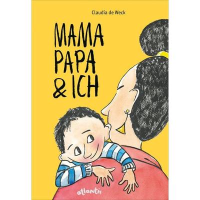 Mamapapa & ich / Papamama & ich, Gebundene Ausgabe von Claudia de Weck, Atlantis Kinderbuch, 978-3-7152-0867-1