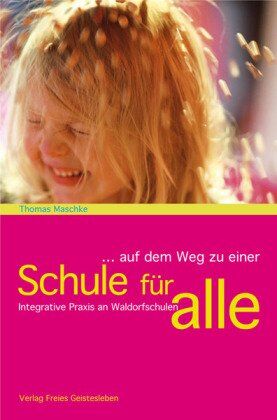 Thomas Maschke - ... auf dem Weg zu einer Schule für alle: Integrative Praxis an Waldorfschulen - Preis vom 11.10.2026 03:10:56 h