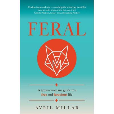 Feral, Taschenbuch von Avril Millar, Rethink Press, 978-1-78133-996-1