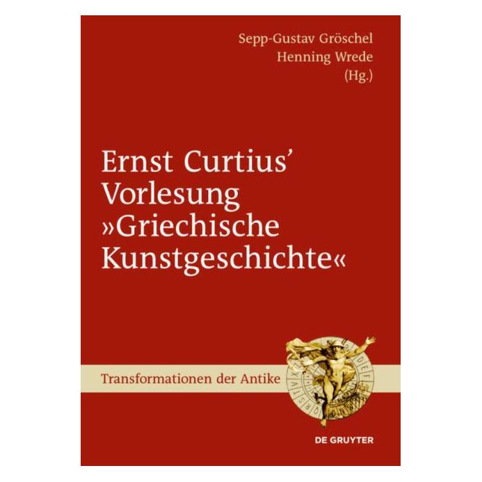De Gruyter Ernst Curtius Vorlesung Griechische K (Deutsch, Hardcover, Eduard Hiller, Ernst Curtius, Henning Wrede, Sepp-Gustav Gröschel, Wilhelm Gurlitt) (67762687)
