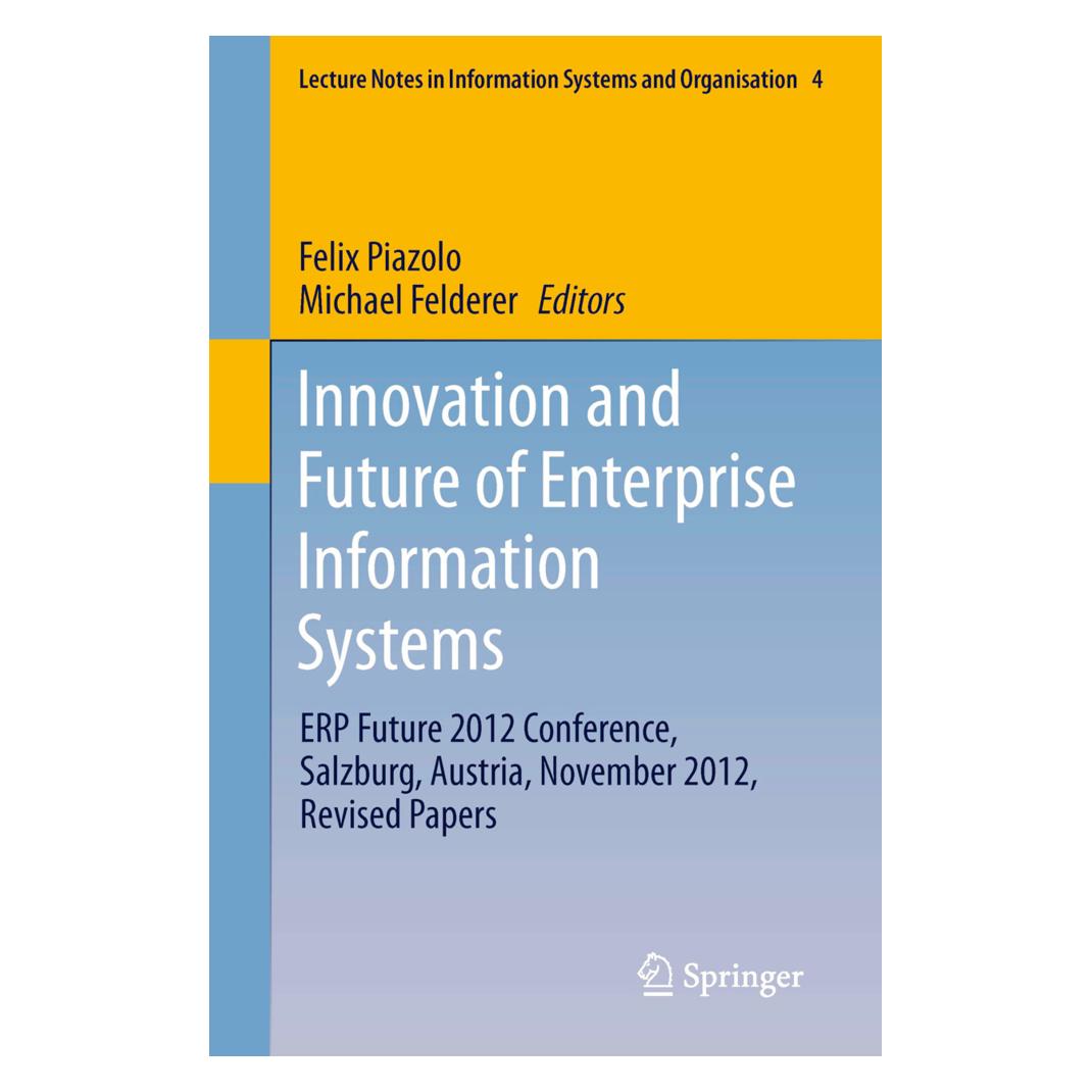 Springer Innovation and Future of Enterprise Information Systems (Englisch, Softcover, Felix Piazolo, Michael Felderer) (55515630)