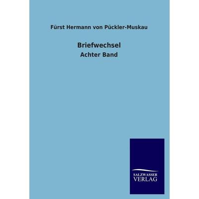 Briefwechsel, Taschenbuch von Fürst Hermann Pückler-Muskau, Salzwasser, 978-3-8460-1807-1