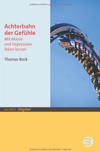 Thomas Bock - Achterbahn der Gefühle: Mit Manie und Depression leben lernen - Preis vom 09.10.2026 07:28:09 h