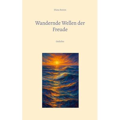 Wandernde Wellen der Freude, Taschenbuch von Diana Button, BoD – Books on Demand, 978-3-8192-6464-1