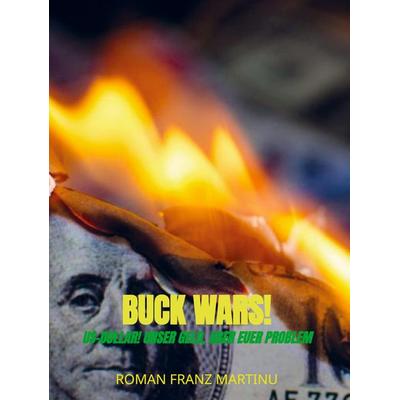 BUCK WARS!, Gebundene Ausgabe von Dipl Kfm Roman F. Martinu, Bookmundo Direct, 978-94-036-0482-4