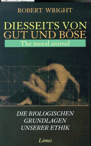 Robert Wright - Diesseits von Gut und Böse. The moral animal. Die biologischen Grundlagen unserer Ethik - Preis vom 18.10.2026 15:28:09 h