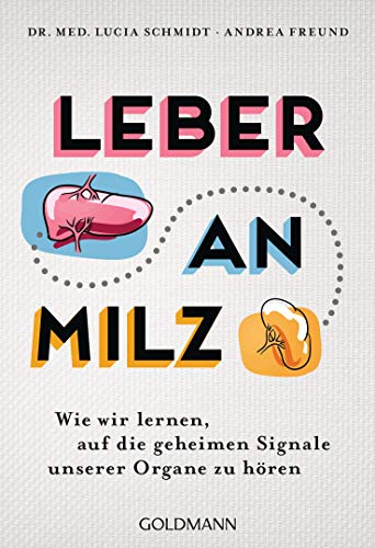 Andrea Freund - Leber an Milz: Wie wir lernen, auf die geheimen Signale unserer Organe zu hören - Preis vom 01.10.2026 17:08:56 h