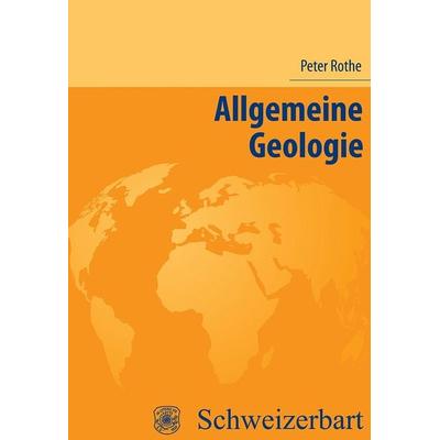 Allgemeine Geologie, Taschenbuch von Peter Rothe, Schweizerbart'sche; E., 978-3-510-65562-5