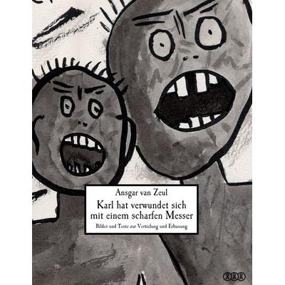 Karl hat verwundet sich mit einem scharfen Messer, Taschenbuch von Ansgar van Zeul, BoD – Books on Demand, 978-3-7347-3802-9
