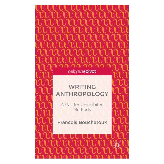 Palgrave Macmillan Bouchetoux:Writing Anthropology (Englisch, Hardcover, F. Bouchetoux) (63324808)