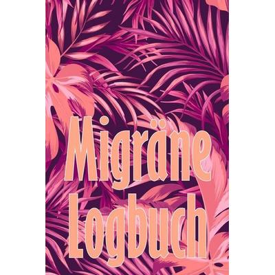 Migräne-Logbuch, Taschenbuch von Florentine Goldscheider, Loredana Loson, 978-1-80385-112-9