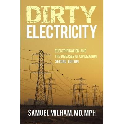 Dirty Electricity, Taschenbuch von Samuel Milham MPH, IUniverse, 978-1-938908-18-7
