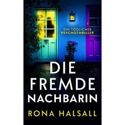 Die fremde Nachbarin, Taschenbuch von Rona Halsall, Dp Verlag, 978-3-694-05028-5