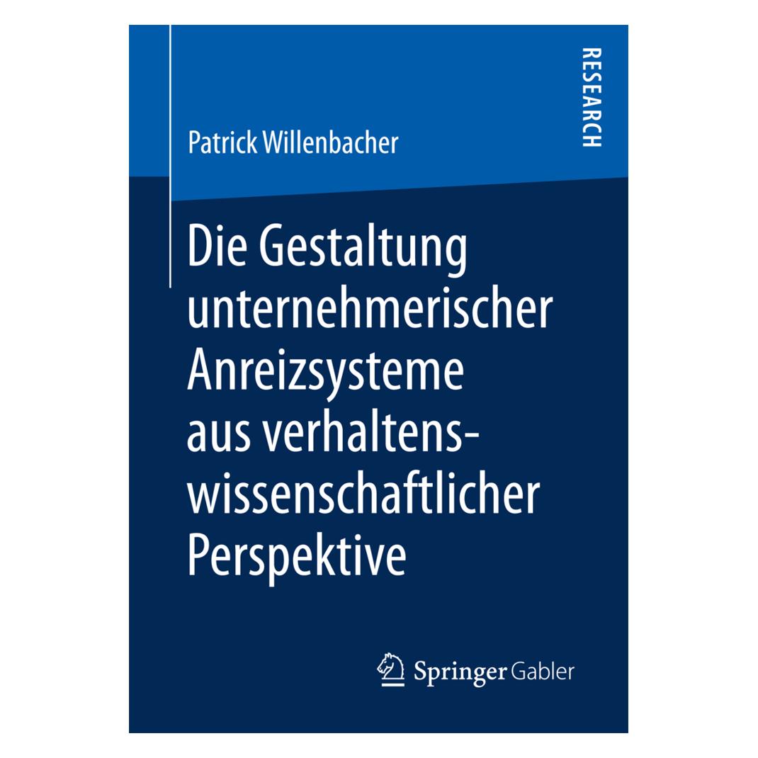 Springer Die Gestaltung unternehmerischer Anreizsysteme aus verhaltenswissenschaftlicher Perspektive (Deutsch, Softcover, Patrick Willenbacher) (55894335)