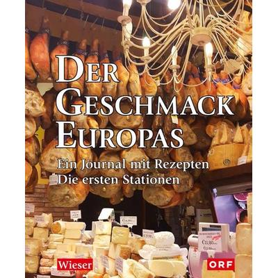 Der Geschmack Europas, Gebundene Ausgabe von Lojze Wieser, Wieser Verlag, 978-3-99029-235-8