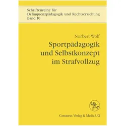 Sportpädagogik und Selbstkonzept im Strafvollzug, Fachbücher von Norbert Wolf