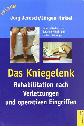 Jörg Jerosch - Das Kniegelenk: Rehabilitation nach Verletzungen und operativen Eingriffen - Preis vom 19.10.2026 19:33:35 h