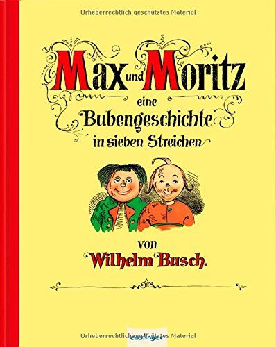 Wilhelm Busch - Max und Moritz - Eine Bubengeschichte in sieben Streichen, Jubiläumsausgabe - Preis vom 09.10.2026 07:28:09 h