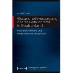 Gesundheitsversorgung älterer Geflüchteter in Deutschland, Fachbücher von Anja Blümlein