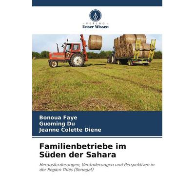 Familienbetriebe im Süden der Sahara, Taschenbuch von Bonoua Faye,Guoming Du,Jeanne Colette Diene, Verlag Unser Wissen