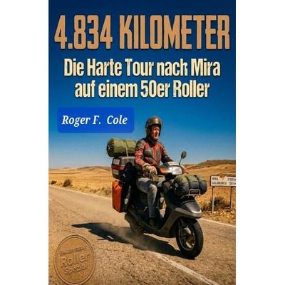 4834 Kilometer, Taschenbuch von Roger F. Cole, Epubli, 978-3-565-42504-4
