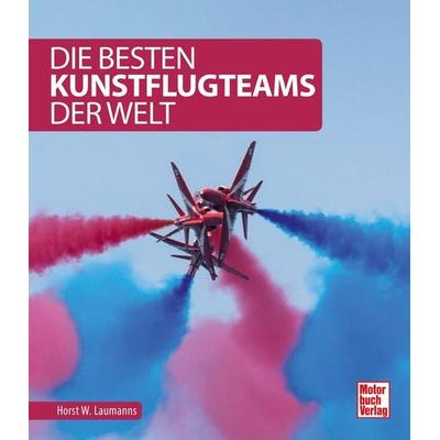 Die besten Kunstflugteams der Welt, Taschenbuch von Horst W. Laumanns, Motorbuch Verlag, 978-3-613-04225-4