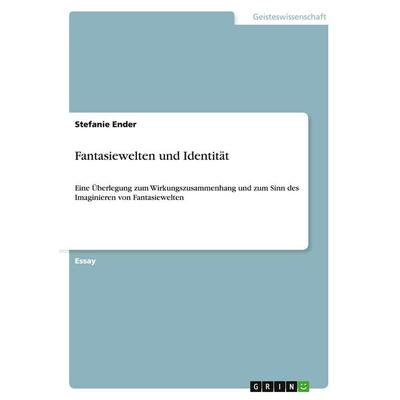 Fantasiewelten und Identität, Taschenbuch von Stefanie Ender, GRIN, 978-3-640-49092-9