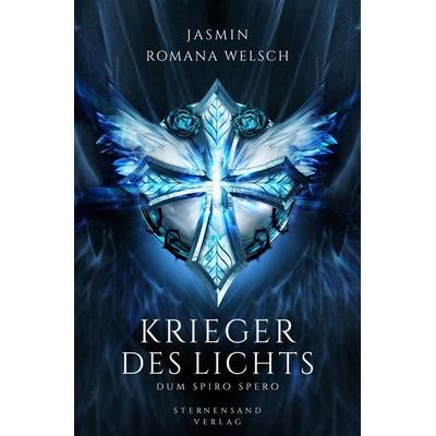 Krieger des Lichts (Band 3): Dum spiro spero, Taschenbuch von Jasmin Romana Welsch, Sternensand Verlag, 978-3-906829-58-6