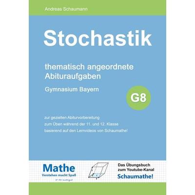 Stochastik, Taschenbuch von Andreas Schaumann, BoD – Books on Demand, 978-3-7534-2714-0